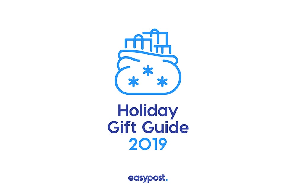 EasyPost's Holiday Gifting Guide 2019